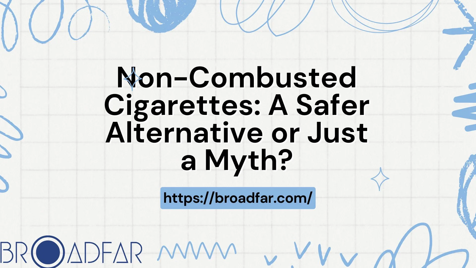 Non-Combusted Cigarettes A Safer Alternative or Just a Myth